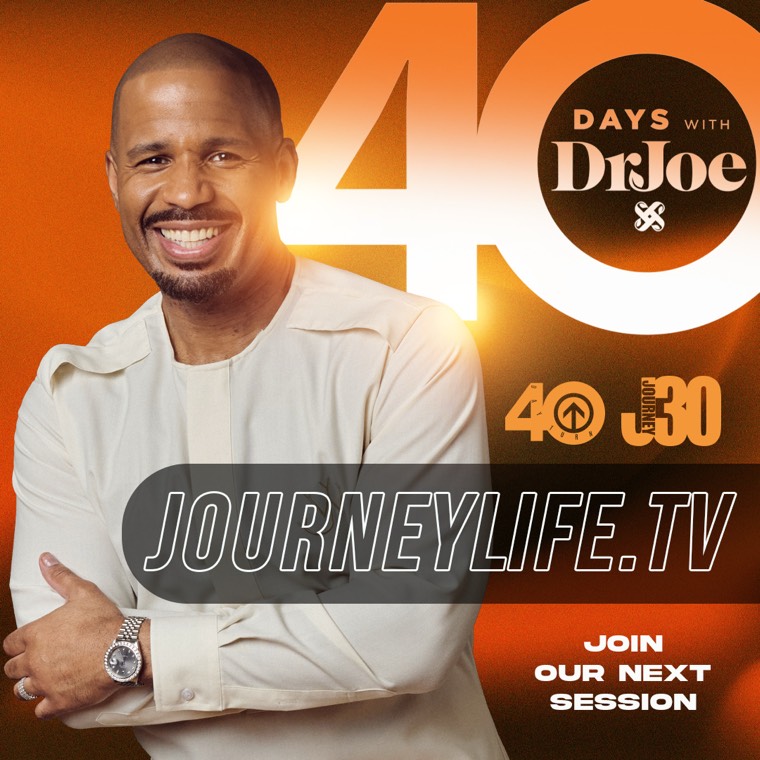 40 Days with Dr Joe — join our next session at journeylife.tv
